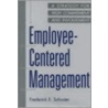 Employee-Centred Management by Frederick E. Schuster