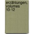 Erzählungen, Volumes 10-12