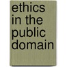 Ethics in the Public Domain door Scovia Magara