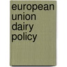 European Union Dairy Policy door Christopher Woolgar