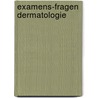 Examens-Fragen Dermatologie by R. Kolz