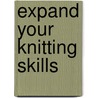 Expand Your Knitting Skills door Leisure Arts