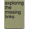 Exploring the Missing Links door Keri Chiveralls
