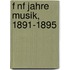 F Nf Jahre Musik, 1891-1895