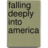 Falling Deeply Into America door Gregory Djanikian