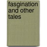Fasgination and Other Tales door Gore Gore