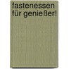 Fastenessen für Genießer! by Yette Monse