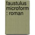 Faustulus microform : Roman