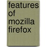 Features Of Mozilla Firefox by McBrewster John