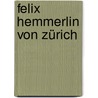 Felix Hemmerlin Von Zürich door Balthasar Reber