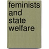 Feminists and State Welfare door Peggy Foster