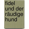 Fidel und der räudige Hund by Conrad Schwill