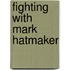Fighting with Mark Hatmaker