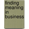 Finding Meaning in Business by Bartholomew C. Okonkwo