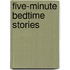 Five-minute Bedtime Stories