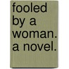 Fooled by a Woman. A novel. door Mary E. Kennard