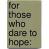 For those who dare to hope: door Cesar Rossatto