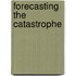 Forecasting the Catastrophe