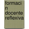Formaci N Docente Reflexiva by Tomas J. Campoy Aranda
