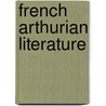 French Arthurian Literature door Glyn S. Burgess