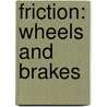 Friction: Wheels And Brakes by Sally Hewitt