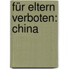 Für Eltern verboten: China door Scott Forbes