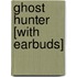 Ghost Hunter [With Earbuds]