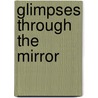 Glimpses Through the Mirror by Jim Campbell