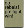 Go, Rebels! Go! Fight! Win! door Mark Benjamin