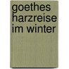 Goethes Harzreise Im Winter door Pfennings A