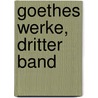 Goethes Werke, dritter Band by Johann Wolfgang von Goethe