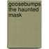 Goosebumps The Haunted Mask