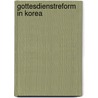 Gottesdienstreform in Korea door Sunhee Ahn