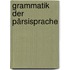 Grammatik der Pârsisprache