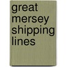 Great Mersey Shipping Lines door Peter Elson