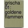 Grischa 01: Goldene Flammen by Leigh Bardugo