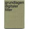 Grundlagen Digitaler Filter by R.L. Cker