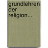 Grundlehren Der Religion... by Johann Michael Sailer
