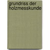 Grundriss der Holzmesskunde door Wimmenauer