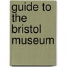 Guide to the Bristol Museum by Edward Wilson