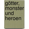 Götter, Monster und Heroen door Cornelius Hartz