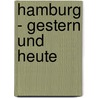 Hamburg - gestern und heute by Jörn Tietgen