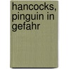 Hancocks, Pinguin in Gefahr by Helen Hancocks