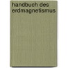 Handbuch Des Erdmagnetismus door Johann Von Lamont