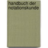 Handbuch der Notationskunde door Wolf