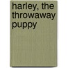 Harley, the Throwaway Puppy door Elisabeth Davis