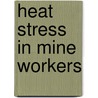 Heat stress in mine workers door Derrick Brake