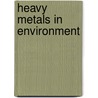 Heavy Metals in Environment door Pawan K. Bharti