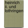 Heinrich Ii. Und Lothringen door Christian Weckenmann