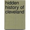 Hidden History Of Cleveland door Christopher Busta-Peck
